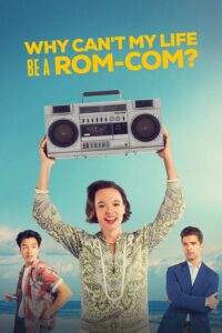 Download Movie Why Can't My Life Be a Rom-Com? (Hollywood Movie) Mp4